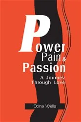 Book cover of Power Pain & Passion by Dona L. Wells