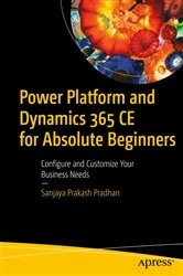 Book cover of Power Platform and Dynamics 365 CE for Absolute Beginners by Sanjaya Prakash Pradhan