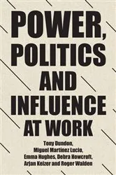 Book cover of Power, politics and influence at work by Tony Dundon