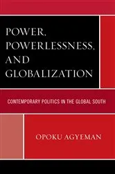 Book cover of Power, Powerlessness, and Globalization by Opoku Agyeman
