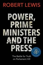 Book cover of Power, Prime Ministers and the Press by Robert Lewis