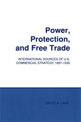 Book cover of Power, Protection, and Free Trade by David A. Lake