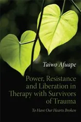 Book cover of Power, Resistance and Liberation in Therapy with Survivors of Trauma by Taiwo Afuape