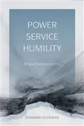 Book cover of Power, Service, Humility by Reinhard Feldmeier