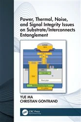 Book cover of Power, Thermal, Noise, and Signal Integrity Issues on Substrate/Interconnects Entanglement by Yue Ma