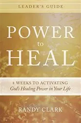 Book cover of Power to Heal Leader's Guide by Randy Clark