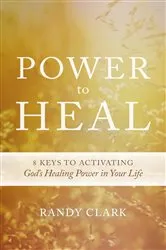 Book cover of Power to Heal by Randy Clark