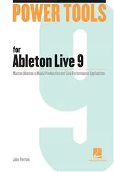 Book cover of Power Tools for Ableton Live 9 by Jake Perrine