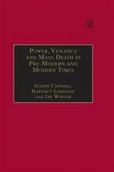 Book cover of Power, Violence and Mass Death in Pre-Modern and Modern Times by Joseph Canning
