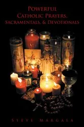Book cover of Powerful Catholic Prayers, Sacramentals, and Devotionals by Steve Margala