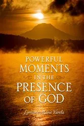 Book cover of Powerful Moments in the Presence of God by Lorraine Marie Varela