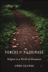 Book cover of Powers of Pilgrimage by Simon Coleman