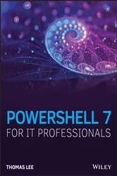 Book cover of PowerShell 7 for IT Professionals by Thomas Lee
