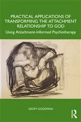 Book cover of Practical Applications of Transforming the Attachment Relationship to God by Geoff Goodman