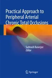 Book cover of Practical Approach to Peripheral Arterial Chronic Total Occlusions by Subhash Banerjee