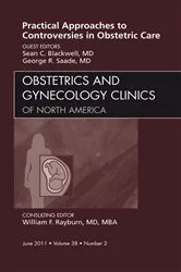 Book cover of Practical Approaches to Controversies in Obstetrical Care, An Issue of Obstetrics and Gynecology Clinics by Sean Blackwell MD