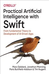 Book cover of Practical Artificial Intelligence with Swift by Mars Geldard