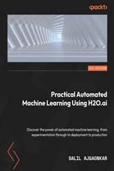 Book cover of Practical Automated Machine Learning Using H2O.ai by Salil Ajgaonkar