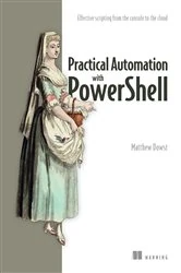 Book cover of Practical Automation with PowerShell by Matthew Dowst