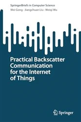Book cover of Practical Backscatter Communication for the Internet of Things by Wei Gong