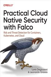 Book cover of Practical Cloud Native Security with Falco by Loris Degioanni