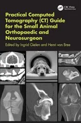 Book cover of Practical Computed Tomography (CT) Guide for the Small Animal Orthopaedic- and Neurosurgeon by Ingrid Gielen