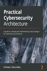 Book cover of Practical Cybersecurity Architecture by Ed Moyle
