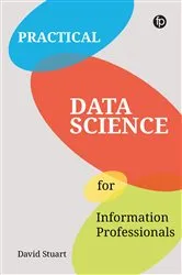 Book cover of Practical Data Science for Information Professionals by Unknown