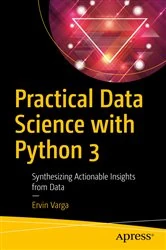 Book cover of Practical Data Science with Python 3 by Ervin Varga