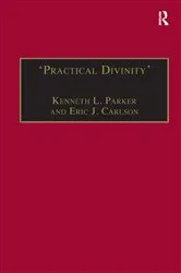 Book cover of ‘Practical Divinity’ by Kenneth L. Parker