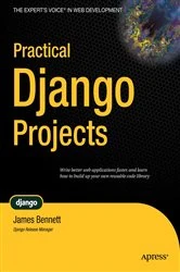 Book cover of Practical Django Projects by James Bennett