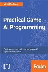 Book cover of Practical Game AI Programming by Micael DaGraca