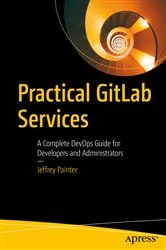 Book cover of Practical GitLab Services by Jeffrey Painter