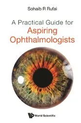 Book cover of Practical Guide For Aspiring Ophthalmologists, A by Sohaib R Rufai