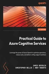 Book cover of Practical Guide to Azure Cognitive Services by Chris Seferlis