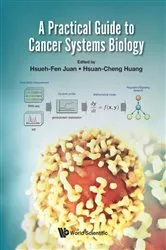Book cover of Practical Guide To Cancer Systems Biology, A by Hsueh-fen Juan