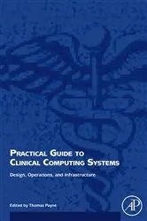 Book cover of Practical Guide to Clinical Computing Systems by Thomas Payne