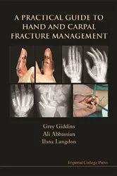 Book cover of Practical Guide To Hand And Carpal Fracture Management, A by Grey Giddins