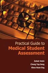 Book cover of Practical Guide To Medical Student Assessment by Zubair Amin