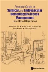 Book cover of Practical Guide To Surgical And Endovascular Hemodialysis Access Management: Case Based Illustration by Jackie Pei Ho