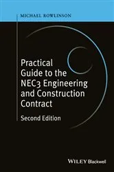 Book cover of Practical Guide to the NEC3 Engineering and Construction Contract (2nd ed.) by Michael Rowlinson