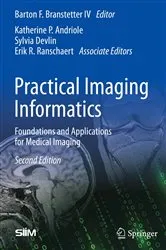 Book cover of Practical Imaging Informatics (2nd ed.) by Barton F. Branstetter IV