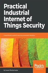 Book cover of Practical Industrial Internet of Things Security by Sravani Bhattacharjee