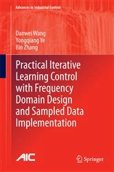 Book cover of Practical Iterative Learning Control with Frequency Domain Design and Sampled Data Implementation by Danwei Wang