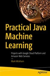 Book cover of Practical Java Machine Learning by Mark Wickham