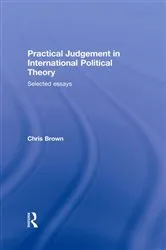 Book cover of Practical Judgement in International Political Theory by Chris Brown