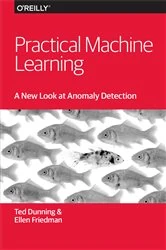 Book cover of Practical Machine Learning: A New Look at Anomaly Detection by Ted Dunning