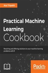 Book cover of Practical Machine Learning Cookbook by Atul Tripathi