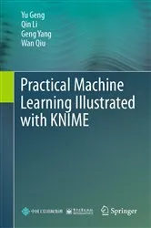 Book cover of Practical Machine Learning Illustrated with KNIME by Yu Geng