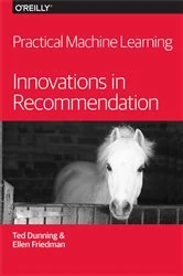 Book cover of Practical Machine Learning: Innovations in Recommendation by Ted Dunning